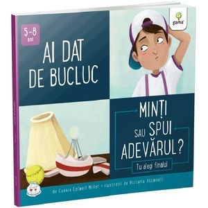 Ai dat de bucluc. Minti sau spui adevarul? - Connie Colwell Miller