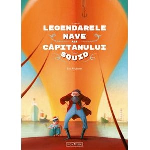 Legendarele nave ale Capitanului Squid - Eric Puybaret
