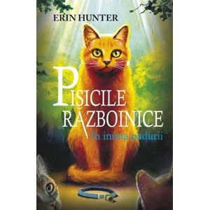 Pisicile Razboinice Vol.1:  In inima padurii - Erin Hunter