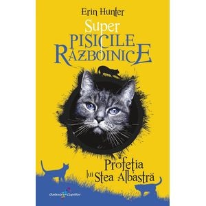 Super Pisicile Razboinice Vol.2: Profetia lui Stea Albastra - Erin Hunter