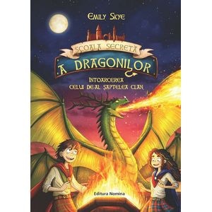 Scoala secreta a dragonilor Vol.3. Intoarcerea celui de-al saptelea clan - Emily Skye