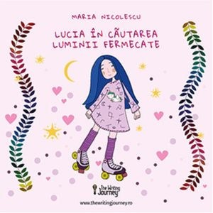 Lucia in cautarea luminii fermecate - Maria Nicolescu