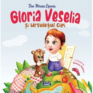 Gloria Veselia si ursuletul Cipi - Dan Mircea Cipariu, Raluca Neferu