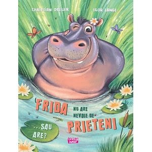 Frida nu are nevoie de prieteni. Sau are? - Christian Dreller, Igor Lange