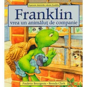 Franklin vrea un animalut de companie - Paulette Bourgeois, Brenda Clark