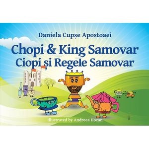 Ciopi si Regele Samovar. Chopi and King Samovar - Daniela Cupse Apostoaei