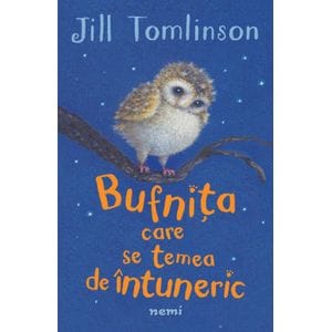 Bufnita care se temea de intuneric Ed. 2022- Jill Tomlinson