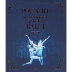 Povestile celor mai frumoase spectacole de balet - Astrid Valence