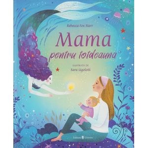 Mama pentru totdeauna - Rebecca Fox Starr, Sara Ugolotti