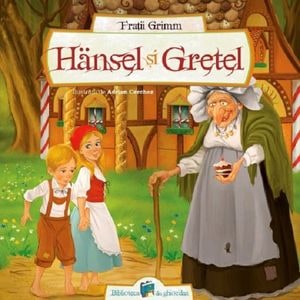 Hansel si Gretel - Fratii Grimm