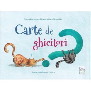 Carte de ghicitori. Ghicitoare-poezie. Stii raspunsul? Bravo tie! - Cristina Dumitrescu, Mihaela Militaru, Nicolas Pisc