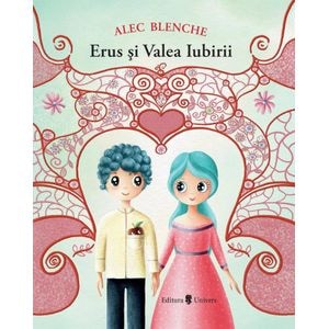 Erus si Valea Iubirii - Alec Blenche 