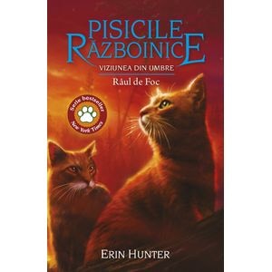 Pisicile Razboinice Vol.35: Viziunea din umbre. Raul de Foc - Erin Hunter