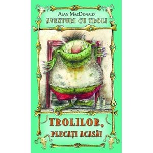 Trolilor, plecati acasa! - Alan McDonald