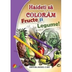 Haideti sa coloram fructe si legume! - Nicoleta Ionescu