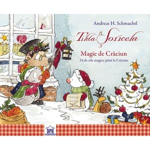 Tilda Soricela. Magie de Craciun. 24 de zile magice - Andreas H. Schmachtl