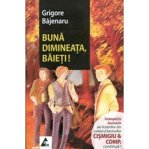 Buna dimineata, baieti! - Grigore Bajenaru