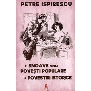Snoave sau povesti populare. Povestiri istorice - Petre Ispirescu
