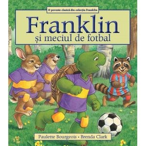 Franklin si meciul de fotbal - Paulette Bourgeois, Brenda Clark