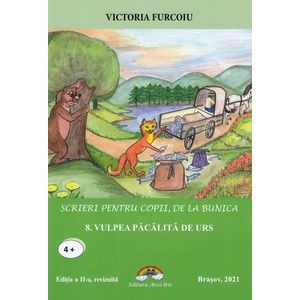 Scrieri pentru copii, de la bunica Vol.8: Vulpea pacalita de urs - Victoria Furcoiu
