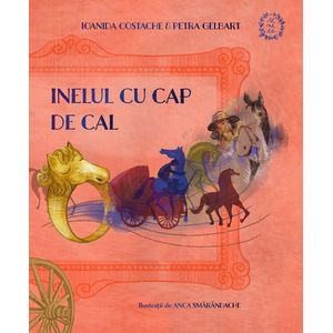 Inelul cu cap de cal - Ioanida Costache, Petra Gelbart, Anca Smarandache