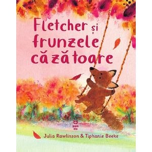 Fletcher si frunzele cazatoare - Julia Rawlinson, Tiphanie Beeke