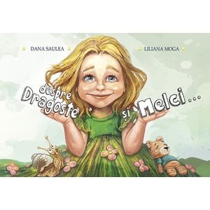 Despre dragoste si melci - Dana Saulea, Liliana Moga