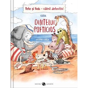 Pete si Bob. Cainii detectivi. Cazul dintelui pofticios - Katerina Gorelik