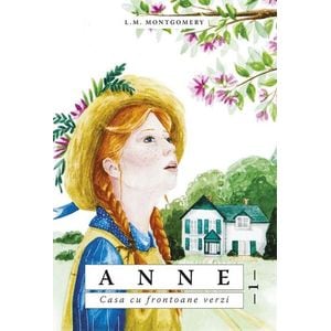Anne. Casa cu frontoane verzi - L.M. Montgomery