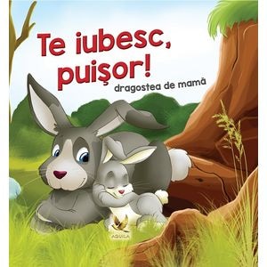 Te iubesc, puisor! Dragostea de mama - Lengyel Orsolya