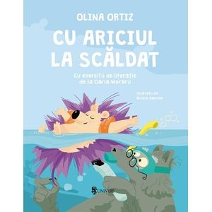 Cu Ariciul la scaldat - Olina Ortiz