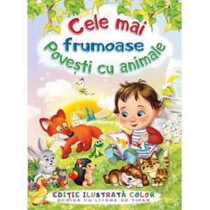 Cele mai frumoase povesti cu animale - F. Sahling, G. Mauser-Lichtl