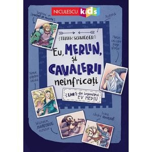 Eu, Merlin si cavalerii neinfricati - Frank Schwieger