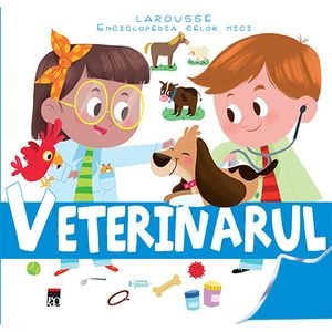 Veterinarul - Enciclopedia celor mici