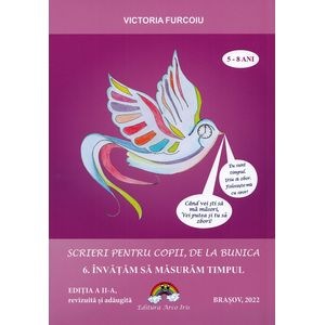 Scrieri pentru copii, de la bunica Vol.6: Invatam sa masuram timpul - Victoria Furcoiu