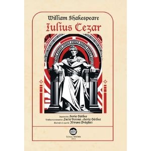 Iulius Cezar. Repovestire de Horia Garbea - William Shakespeare