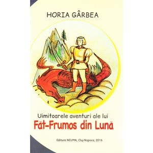 Uimitoarele aventuri ale lui Fat-Frumos din Luna - Horia Garbea