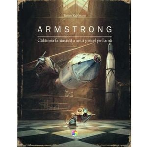 Armstrong. Calatoria fantastica a unui soricel pe Luna - Torben Kuhlmann