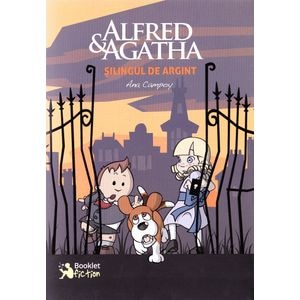 Alfred si Agatha. Silingul de argint - Ana Campoy