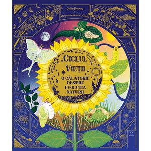 Ciclul vietii. O calatorie despre evolutia naturii - Gabby Dawnay, Margaux Samson Abadie