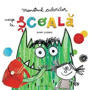 Monstrul culorilor merge la scoala - Anna Llenas