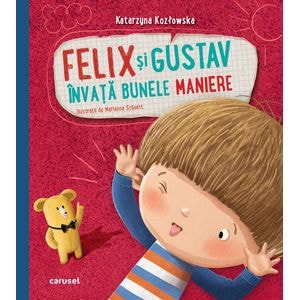 Felix si Gustav invata bunele maniere - Katarzyna Kozlowska, Marianna Schoett