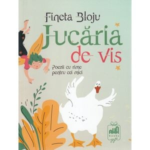 Jucaria de vis. Poezii cu rime pentru cei mici - Fineta Bloju