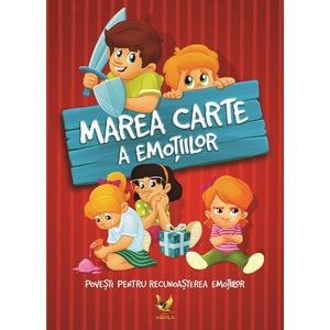 Marea carte a emotiilor. Povesti pentru recunoasterea emotiilor - Jambor Eszter