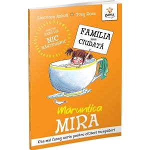 Maruntica Mira. Familia mea ciudata - Laurence Anholt, Tony Ross