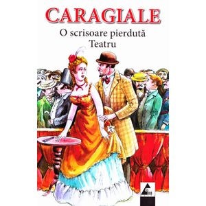 O scrisoare pierduta. Teatru - I.L. Caragiale