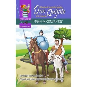 Aventurile iscusitului hidalgo Don Quijote de la Mancha - Miguel de Cervantes