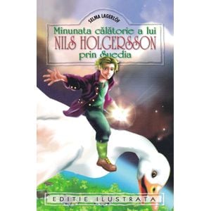 Minunata calatorie a lui Nils Holgersson prin Suedia - Selma Lagerlof