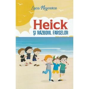 Heick si razboiul farselor - Luca Negoescu