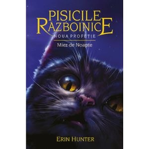 Pisicile Razboinice Vol.7: Noua profetie. Miez de noapte - Erin Hunter